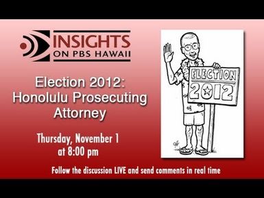 Election 2012: Honolulu Prosecuting Attorney | Insights on PBS Hawai'i