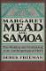 Margaret Mead and Samoa : the making and unmaking of an anthropological myth