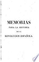 Memorias para la historia de la revolucion española : con documentos justificativos