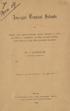 Amongst tropical islands, or, Notes and observations made during a visit of the s.s. "Moresby" in 1899, to New Guinea, New Britain and the Solomon Islands / by a Passenger (Hannah Chewings)