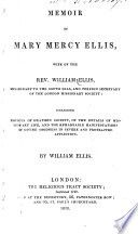 Memoir of Mary Mercy Ellis, wife of the Rev. William Ellis ... including ... the details of missionary life...