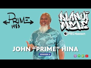 John "PRIME" Hina | ALANUI MELE - Hawaiʻi Hip-Hop History