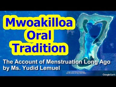 The Account of Menstruation Long Ago, Mwoakilloa