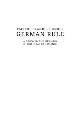 ["Pacific Islanders Under German Rule: A Study in the Meaning of Colonial Resistance"]