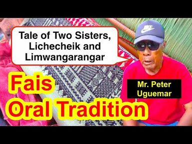 Tale of Two Sisters, Lichecheik and Limwangarangar, Fais