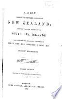 A ride through the disturbed districts of New Zealand : together with some accounts of the South Sea Islands : being selections from the journals and letters of Lieut., the Hon. Herbert Meade