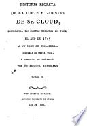 Historia secreta de la Corte y Gabinete de St. Cloud : distribuida en cartas escritas en Paris el año de 1805 a un Lord de Inglaterra