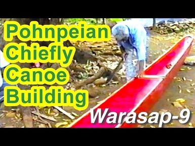 Pohnpeian Chiefly Canoe (Warasap) Building Documentation 9