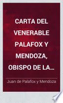 Carta del venerable Palafox y Mendoza obispo de la Puebla de los Angeles, al sumo pontefice Inocencio X. contra los jesuitas