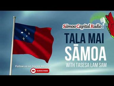 Tala mai Sāmoa - 08 NOV 2023 - Sāmoa Capital Radio