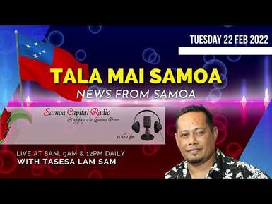 Tala mai Samoa, 22 FEB 2022 - Samoa Capital Radio