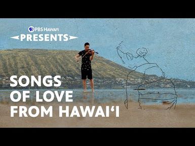 Songs of Love from Hawaiʻi | PBS HAWAIʻI PRESENTS