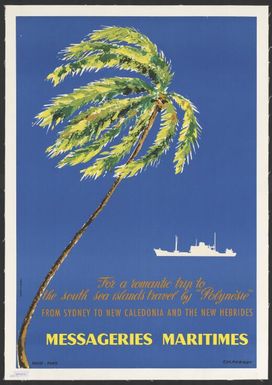 For a romantic trip to the South Sea islands travel by Polynésie from Sydney to New Caledonia and the New Hebrides : Messageries maritimes / C. M. Perrot