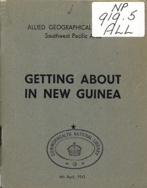 Getting about in New Guinea / Allied Geographical Section Southwest Pacific Area.