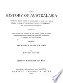 The history of Australasia : from the first dawn of discovery in the Southern ocean to the establishment of self-government in the various colonies, comprising the settlement and history of New South Wales, Victoria, South Australia, Tasmania, and New Zealand, together with some account of Fiji and New Guinea