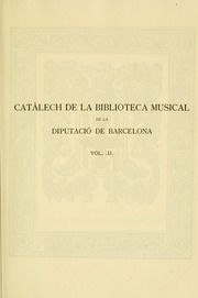 Catàlech de la Biblioteca musical de la Diputació de Barcelona : ab notes històriques, biogràfiques y crítiques, transcripcions en notació moderna dels principals motius musicals y facsímils dels documents més importants pera la bibliografía espanyola, 2