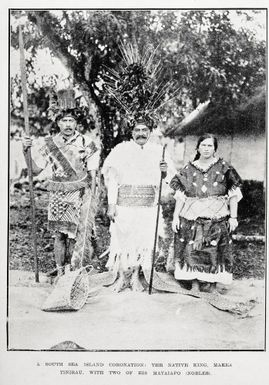 A South Sea Island Coronation: the native King, Makea Tinirau, with two of his Mataiapo (nobles)