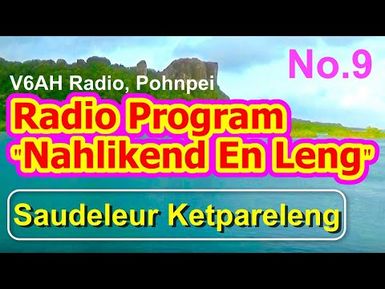 Nahlikend En Leng Radio Program 9, "Saudeleur Ketpareleng"