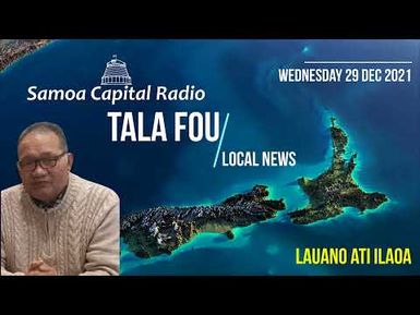 Tala Fou - Local News (29 DEC 2021) - Samoa Capital Radio