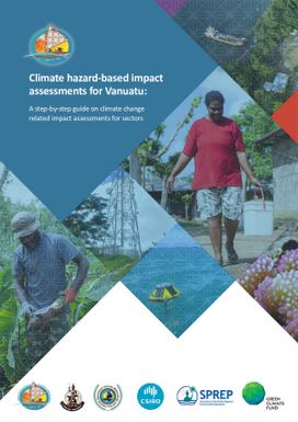 Climate Hazard-based Impact Assessments for Vanuatu: A step-by-step Guide on Climate Change related Impact Assessments for Sectors