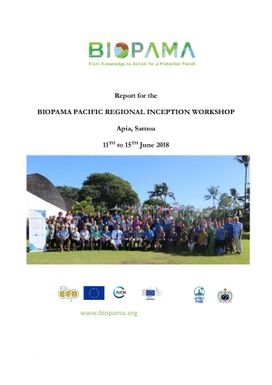 Report for the Biopama Pacific Regional Inception Workshop Apia, Samoa. 11th - 15th June, 2018