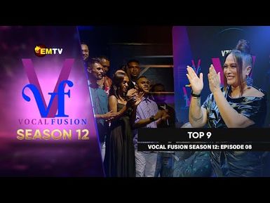 EMTV's VOCAL FUSION SEASON 12 - EPISODE 8 - TOP 9