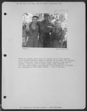 Three San Antonio, Texas Boys, All Gunners With A B-25 Squadron In The Gilbert Islands, Recently Received The Air Medal For Shooting Down A Jap Fighter Plane During An Aerial On The Marshall Islands. They Are, Left To Right, S/Sgt. Fred Kirshhoff, Of 353 (U.S. Air Force Number 60306AC)