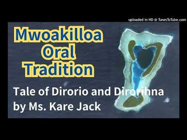 Tale of Dirorio and Dirorihna, Mwoakilloa