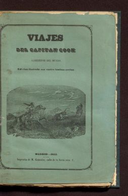 Historia de los viajes del Capitan Cook per mar y tierra / traducidos al castellano por Don J.M.Y.P. y Don S.C.