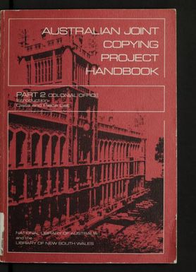 Australian Joint Copying Project handbook. Part 2 : Colonial Office - class and piece list / National Library of Australia and the State Library of New South Wales.