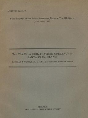 The tavau or coil feather currency of Santa Cruz Island / by Edgar R. Waite