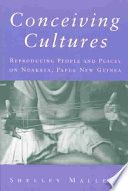 Conceiving cultures : reproducing people & places on Nuakata, Papua New Guinea