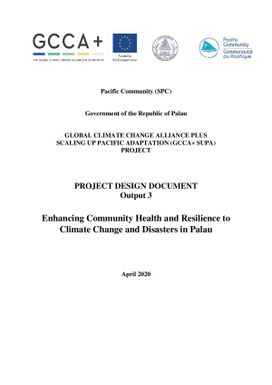 Project design document output 3 : Enhancing community health and resilience to climate change and disasters in Palau (GCCA+SUPA)