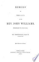 Memoirs of the life of the Rev. John Williams, missionary to Polynesia