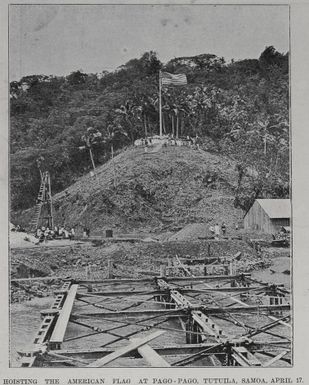 Hoisting of the American flag at Pago-Pago, Tutuila, Samoa, 17 April 1900