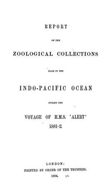 Report on the zoological collections made in the Indo-Pacific Ocean during the voyage of H.M.S. 'Alert' 1881-2