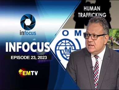 Infocus Episode 23 | Countering Trafficking in Persons.