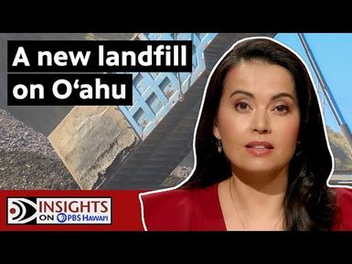 In Search For A New Landfill on Oʻahu | INSIGHTS ON PBS HAWAIʻI