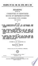 Hearing on H.R. 100, H.R. 2370, and S. 210 : hearing before the Committee on Resources, House of Representatives, One Hundred Fifth Congress, first session, on H.R. 100 ... H.R. 2370 ... S. 210 ... October 29, 1997, Washington, DC