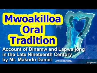 Account of Dinamw and Lapwaijong in the Late Nineteenth Century, Mwoakilloa