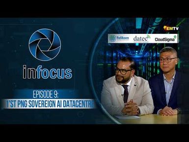 Infocus Episode 9  (2026)-  1'st PNG Sovereign AI Datacentre