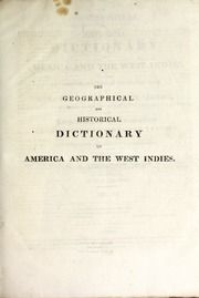The geographical and historical dictionary of America and the West Indies : containing an entire translation of the Spanish work of Colonel Don Antonio de Alcedo, Captain of the Royal Spanish guards, and member of the Royal Academy of History : with large additions and compilations from modern voyages and travels, and from original and authentic information, v.3