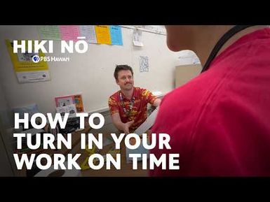 A Studentʻs Guide: How to Turn in Your Work on Time | HIKI NŌ on PBS Hawai‘i