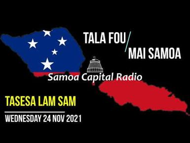Tala mai Samoa - (24 NOV 2021) - Samoa Capital Radio