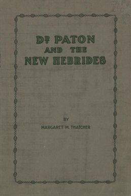 Dr. Paton and the New Hebrides / by Margaret M. Thatcher.