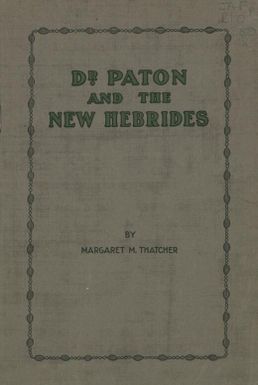 Dr. Paton and the New Hebrides / by Margaret M. Thatcher.