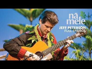 Jeff Peterson | NĀ MELE (full episode) | PBS HAWAIʻI