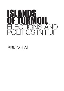 ["Islands of Turmoil : Elections and Politics in Fiji"]