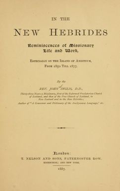In the New Hebrides; reminiscences of missionary life and work, especially on the island of Aneityum, from 1850 till 1877