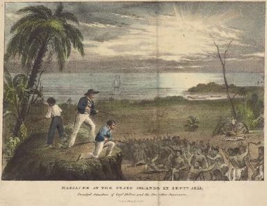 Massacre at the Feejee Islands in Septr. 1813, dreadful situation of Capt. Dillon and the other two survivors / C. Ingrey lithog